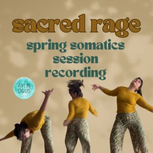 SACRED RAGE - spring somatics session recording